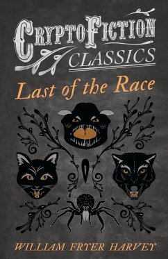 Last of the Race (Cryptofiction Classics - Weird Tales of Strange Creatures) - Harvey, William Fryer