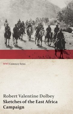 Sketches of the East Africa Campaign (WWI Centenary Series) - Dolbey, Robert Valentine