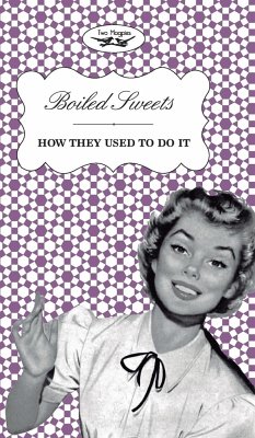 Boiled Sweets - How They Used to Do It - Two Magpies Publishing