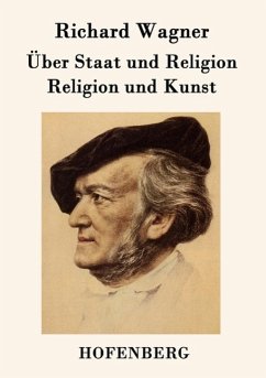 Über Staat und Religion / Religion und Kunst - Richard Wagner