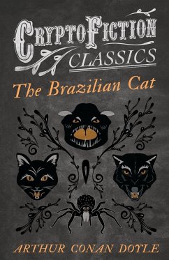 The Brazilian Cat (Cryptofiction Classics - Weird Tales of Strange Creatures) - Doyle, Arthur Conan
