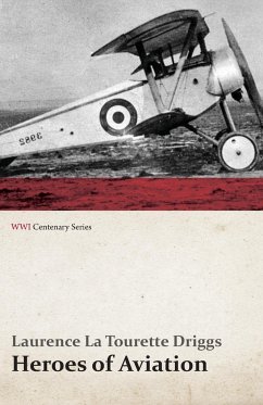 Heroes of Aviation (WWI Centenary Series) - Driggs, Laurence La Tourette