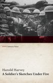 A Soldier's Sketches Under Fire (WWI Centenary Series)