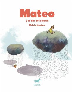 Mateo y la flor de la lluvia - Escudero, Moisés; Gutiérrez, Manuel