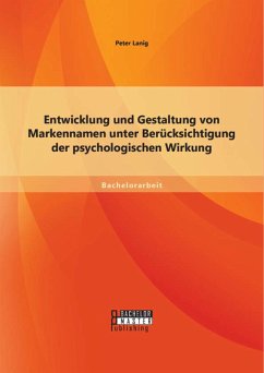 Entwicklung und Gestaltung von Markennamen unter Berücksichtigung der psychologischen Wirkung (eBook, PDF) - Lanig, Peter