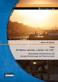 Kuba - Die Welten zwischen "Libreta" und "CUC": Bedeutende wirtschaftliche und soziale Entwicklungen auf Kuba bis heute (eBook, PDF)