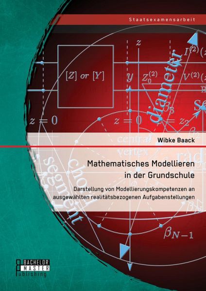 Mathematisches Modellieren in der Grundschule: Darstellung von Modellierungskompetenzen an ausgewählten realitätsbezogenen Aufgabenstellungen (eBook, PDF) Mathematisches Modellieren in der Grundschule: Darstellung von Modellierungskompetenzen an ausgewählten realitätsbezogenen Aufgabenstellungen (eBook, PDF)