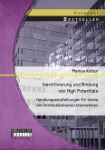 Identifizierung und Bindung von High Potentials: Handlungsempfehlungen für kleine und mittelständische Unternehmen (eBook, PDF)