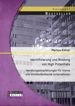 Identifizierung und Bindung von High Potentials: Handlungsempfehlungen für kleine und mittelständische Unternehmen (eBook, PDF) - Kotzur, Markus