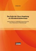 Das Ende der Visco-Kupplung als Allradantriebskonzept: Untersuchung zur rückläufigen Verwendung der Visco-Transmission in Neufahrzeugen (eBook, PDF)