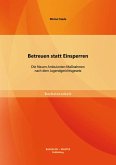 Betreuen statt Einsperren: Die Neuen Ambulanten Maßnahmen nach dem Jugendgerichtsgesetz (eBook, PDF)