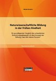 Naturwissenschaftliche Bildung in der Frühen Kindheit: Ein grundlegender Vergleich der schwedischen Entwicklungspädagogik mit dem Konzept der Stiftung "Haus der kleinen Forscher" (eBook, PDF)