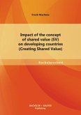Impact of the concept of shared value (SV) on developing countries (Creating Shared Value) (eBook, PDF)
