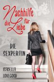 Nachhilfe für die Liebe (Die Sexpertin) (eBook, ePUB) Nachhilfe für die Liebe (Die Sexpertin) (eBook, ePUB)