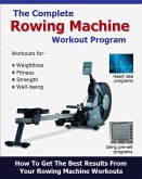 The Complete Rowing Machine Workout Program (eBook, ePUB)
