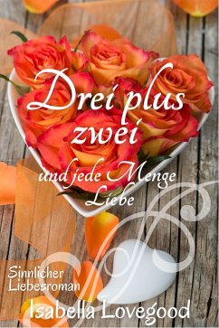 Drei plus zwei und jede Menge Liebe (eBook, ePUB) - Lovegood, Isabella