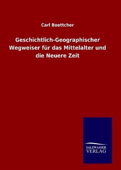 Geschichtlich-Geographischer Wegweiser für das Mittelalter und die Neuere Zeit - Boettcher, Carl