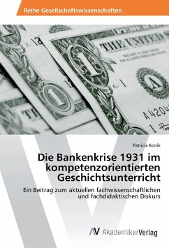 Die Bankenkrise 1931 im kompetenzorientierten Geschichtsunterricht