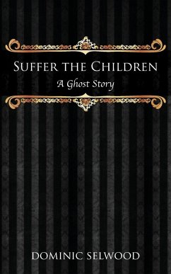 Suffer the Children - Selwood, Dominic