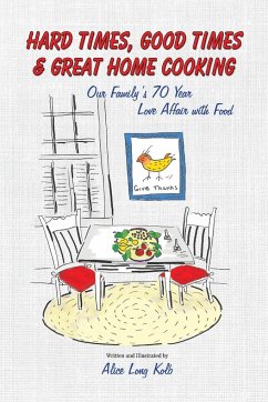 Hard Times, Good Times & Great Home Cooking - Kolb, Alice