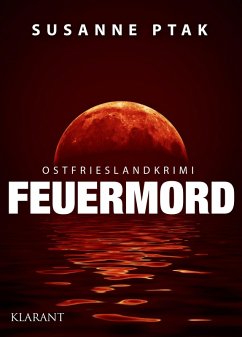 Feuermord / Ostfrieslandkrimi Bd.6 (eBook, ePUB) - Ptak, Susanne