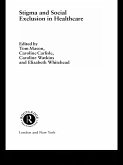 Stigma and Social Exclusion in Healthcare (eBook, ePUB) Stigma and Social Exclusion in Healthcare (eBook, ePUB)