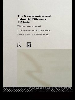 The Conservatives and Industrial Efficiency, 1951-1964 (eBook, PDF) - Tiratsoo, Nick; Tomlinson, Jim
