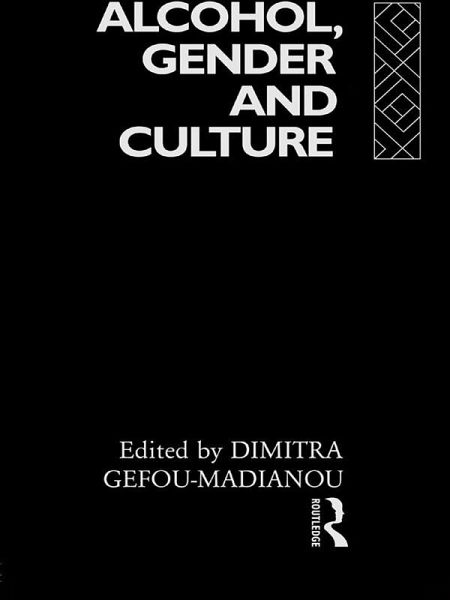 Alcohol, Gender and Culture (eBook, PDF) Alcohol, Gender and Culture (eBook, PDF)