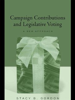 Campaign Contributions and Legislative Voting (eBook, ePUB) - Gordon, Stacey B.
