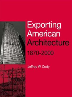 Exporting American Architecture 1870-2000 (eBook, PDF) - Cody, Jeffrey W.