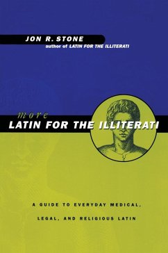 More Latin for the Illiterati (eBook, ePUB) - Stone, Jon R.
