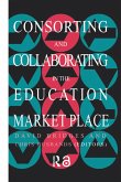 Consorting And Collaborating In The Education Market Place (eBook, ePUB)