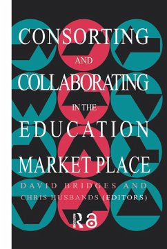 Consorting And Collaborating In The Education Market Place (eBook, ePUB) - Husbands, Chris; Bridges, David