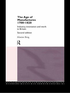 The Age of Manufactures, 1700-1820 (eBook, PDF) - Berg, Maxine; Berg, Maxine