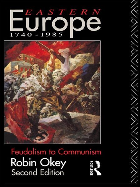 Eastern Europe 1740-1985 (eBook, ePUB) Eastern Europe 1740-1985 (eBook, ePUB)