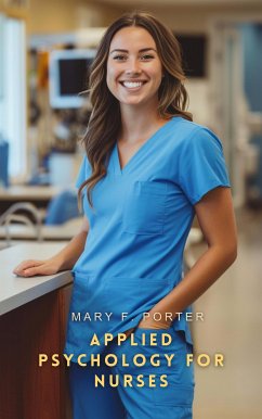 Applied Psychology for Nurses (eBook, ePUB) - F. Porter, Mary