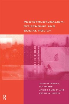 Poststructuralism, Citizenship and Social Policy (eBook, PDF) - Barns, Ian; Dudley, Janice; Harris, Patricia; Petersen, Alan