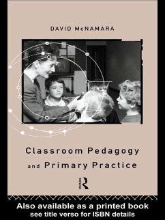 Classroom Pedagogy and Primary Practice (eBook, ePUB) - Mcnamara, David; Mcnamara, David
