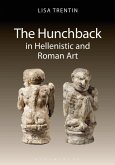 The Hunchback in Hellenistic and Roman Art (eBook, PDF)