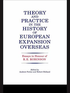 Theory and Practice in the History of European Expansion Overseas (eBook, ePUB) - Holland, R. F.; Porter, Andrew; Robinson, Ronald