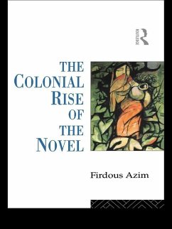 The Colonial Rise of the Novel (eBook, PDF) - Azim, Firdous