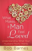 What Makes a Man Feel Loved (eBook, ePUB) What Makes a Man Feel Loved (eBook, ePUB)