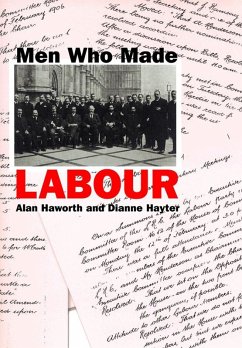 Men Who Made Labour (eBook, PDF) - Haworth, Alan; Hayter, Dianne