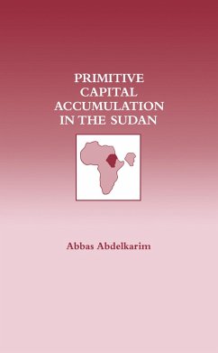 Primitive Capital Accumulation in the Sudan (eBook, ePUB) - Abdelkarim, Abbas