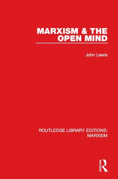 Marxism & the Open Mind (RLE Marxism) (eBook, PDF) Marxism & the Open Mind (RLE Marxism) (eBook, PDF)