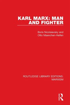 Karl Marx: Man and Fighter (eBook, ePUB) - Nicolaievsky, Boris; Maenchen-Helfen, Otto