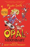 Opal Moonbaby: Opal Moonbaby and the Best Friend Project (eBook, ePUB)