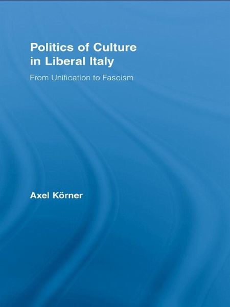 Politics of Culture in Liberal Italy (eBook, ePUB)