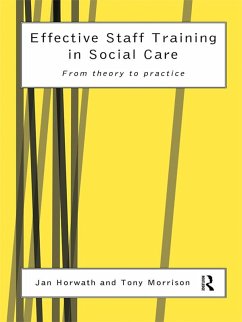 Effective Staff Training in Social Care (eBook, ePUB) - Horwath, Jan; Morrison, Tony