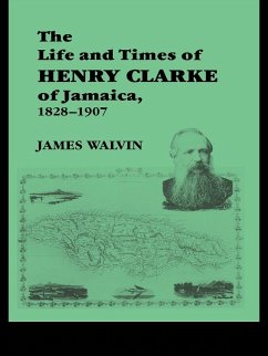The Life and Times of Henry Clarke of Jamaica, 1828-1907 (eBook, PDF) - Walvin, James